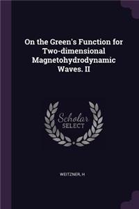 On the Green's Function for Two-Dimensional Magnetohydrodynamic Waves. II