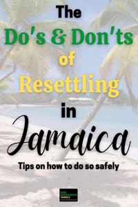 Do's & Don'ts of Resettling in Jamaica