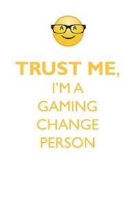 TRUST ME, I'M A GAMING CHANGE PERSON AFFIRMATIONS WORKBOOK Positive Affirmations Workbook. Includes