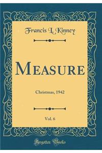 Measure, Vol. 6: Christmas, 1942 (Classic Reprint)