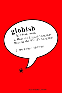 Globish: How the English Language Became the World's Language