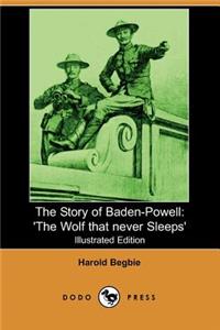 Story of Baden-Powell: 'The Wolf That Never Sleeps' (Illustrated Edition) (Dodo Press)