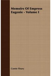 Memoirs Of Empress Eugenie - Volume I