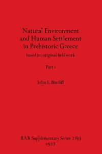 Natural Environment and Human Settlement in Prehistoric Greece, Part i: based on original fieldwork