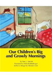 Our Children's Big and Growly Mornings