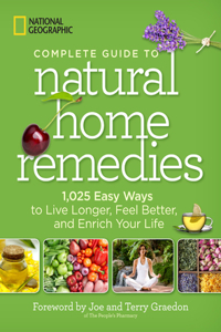 National Geographic Complete Guide to Natural Home Remedies