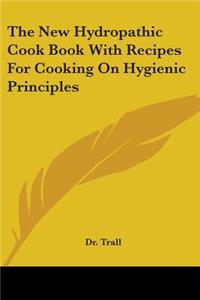 New Hydropathic Cook Book With Recipes For Cooking On Hygienic Principles