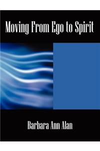 Moving from Ego to Spirit