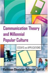 Communication Theory and Millennial Popular Culture