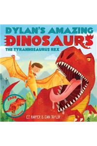 Dylan's Amazing Dinosaur: The Tyrannosaurus Rex