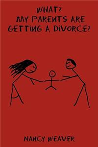 What? My Parents Are Getting A Divorce?