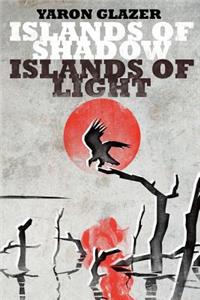 Islands of Shadow, Islands of Light