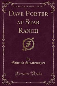 Dave Porter at Star Ranch (Classic Reprint)