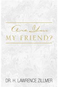 Are You My Friend?