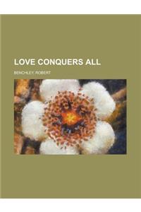 Love Conquers All