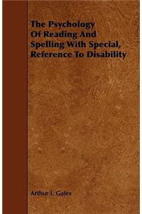 Psychology of Reading and Spelling with Special, Reference to Disability