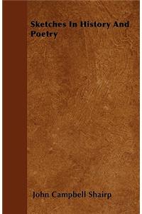 Sketches In History And Poetry