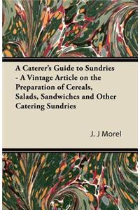 A Caterer's Guide to Sundries - A Vintage Article on the Preparation of Cereals, Salads, Sandwiches and Other Catering Sundries