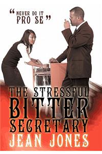 Stressful Bitter Secretary