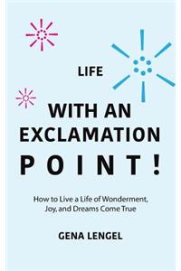 Life with an Exclamation Point!