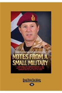 Notes from a Small Military: I Commanded and Fought with 2 Para at the Battle of Goose Green. I Was Head of Counter Terrorism for the Mod. This Is My Story (Large Print 16pt)