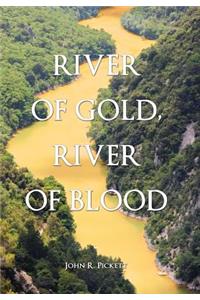 River of Gold, River of Blood