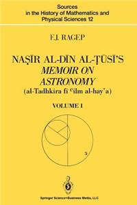 Na&#7779;&#299;r Al-D&#299;n Al-&#7788;&#363;s&#299;'s Memoir on Astronomy (Al-Tadhkira F&#299; CILM Al-Hay'a)