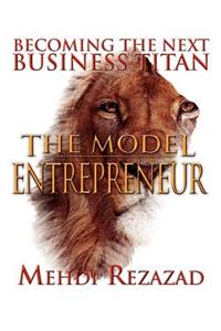 Model Entrepreneur: Becoming the Next Business Titan