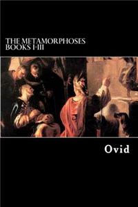 Metamorphoses Books I-III