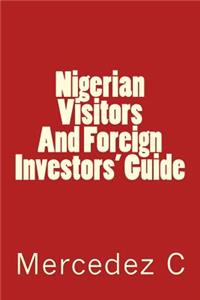 Nigerian Visitors And Foreign Investors' Guide