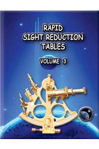 Rapid Sight Reduction Tables Volume 3.