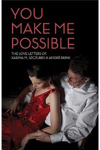 You make me possible