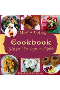 Mama Lolo's Cookbook For Digestive Health