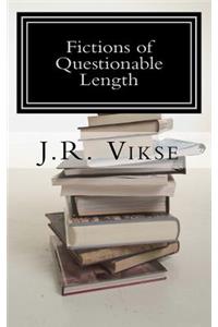 Fictions of Questionable Length
