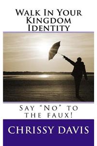 Walk In Your Kingdom Identity