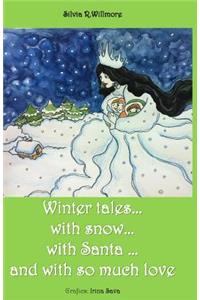 Winter tales...with snow. . .with Santa ...and with so much love