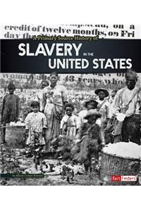 A Primary Source History of Slavery in the United States
