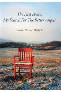 First Peace; My Search for the Better Angels