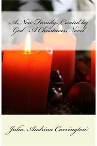 A New Family Created by God--A Christmas Novel