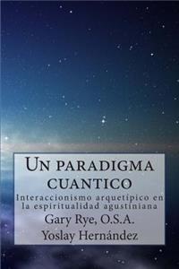 Un paradigma cuantico: Interaccionismo arquetipico en la espiritualidad agusiniana