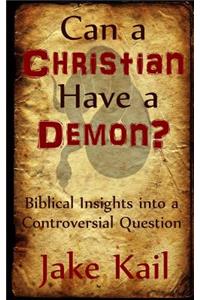 Can a Christian Have a Demon?