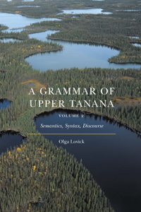 Grammar of Upper Tanana, Volume 2