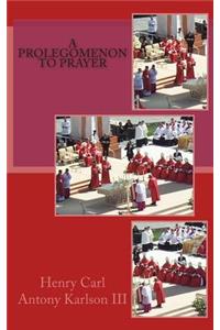 Prolegomenon to Prayer