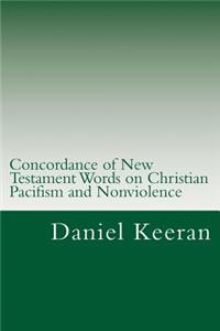 Concordance of New Testament Words on Christian Pacifism and Nonviolence