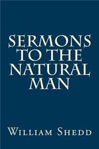 Sermons to the Natural Man