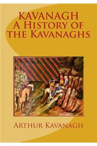 KAVANAGH A History of the Kavanaghs