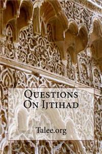 Questions on Ijtihad
