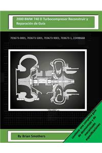 2000 BMW 740 D Turbocompresor Reconstruir y Reparación de Guía