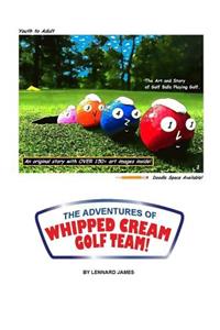 Adventures of Whipped Cream Golf Team!