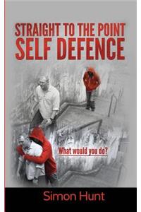 Straight to the point self defence